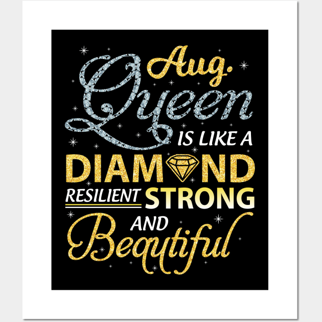 August Queen Resilient Strong And Beautiful Happy Birthday Wall Art by joandraelliot